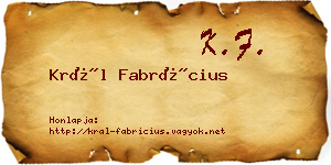 Král Fabrícius névjegykártya